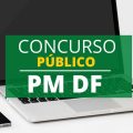 Concurso PM DF: 2.146 vagas para Soldados e Oficiais de Saúde