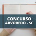 Concurso Prefeitura de Arvoredo – SC: novas vagas; até R$ 8.215