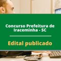 Concurso Prefeitura de Iraceminha – SC: edital e inscrições