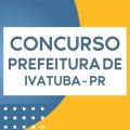 Concurso Prefeitura de Ivatuba – PR: remuneração de até R$ 12,5 mil