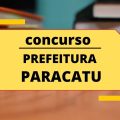 Concurso Prefeitura de Paracatu – MG abre 313 vagas; cronograma retificado