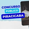 Concurso Prefeitura de Piracicaba – SP: edital retificado; até R$ 6,6 mil