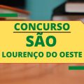 Concurso Prefeitura de São Lourenço do Oeste – SC: edital e inscrição