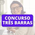 Concurso Prefeitura de Três Barras – SC: edital e inscrição