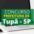 Concurso Prefeitura de Tupã – SP: edital e inscrição; até R$ 7,7 mil/mês