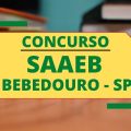 Concurso SAAEB de Bebedouro – SP: edital e inscrição