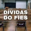 Dívidas do Fies vão ser perdoadas? Veja o que o governo tem a dizer