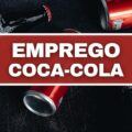 Coca-Cola FEMSA está com 70 vagas abertas de emprego em janeiro; até R$ 4,5 MIL