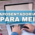 Aposentadoria para MEI: veja o que é necessário para receber os valores