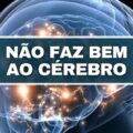 5 hábitos que estão prejudicando o seu cérebro e você ainda não sabia