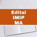 Imip – MA lança novo edital simplificado; vagas em três cidades