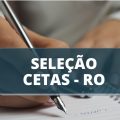 CETAS RO lança edital de processo seletivo simplificado