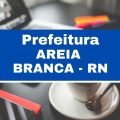 Prefeitura de Areia Branca – RN: 216 vagas disponíveis