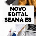 SEAMA – ES abre processo seletivo simplificado; até R$ 5,1 mil mensais