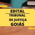 TJ GO: saiu novo edital de processo seletivo com 160 vagas