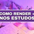 Com estas 5 dicas, você conseguirá render mais nos seus estudos