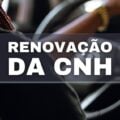 CNH vencida: o que acontece se não renovar o documento? Entenda