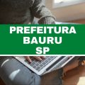 Concurso Prefeitura de Bauru – SP: vagas imediatas em três editais