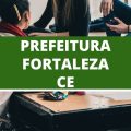 Concurso Prefeitura de Fortaleza – CE: 2 mil vagas em dois editais; R$ 4,3 mil