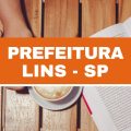 Concurso Prefeitura de Lins – SP: vagas imediatas em novo edital