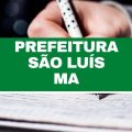 Concurso Prefeitura de São Luís – MA: edital e inscrições; 444 vagas