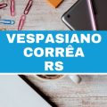 Concurso Prefeitura de Vespasiano Corrêa – RS: edital e inscrições