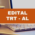 Concurso TRT – AL: novo edital; ganhos de R$ 7 mil a R$ 14 mil