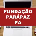 Fundação ParáPaz – PA abre vagas imediatas em processo seletivo