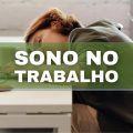 Como acabar com o sono no trabalho? Confira 9 truques