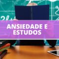 Especialista explica como ansiedade pode atrapalhar os estudos; entenda