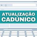 Evite bloqueio: saiba quem deve atualizar CadÚnico até janeiro