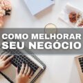 MEI: confira 5 dicas para deixar o seu negócio mais atrativo