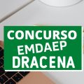 Concurso EMDAEP de Dracena – SP: sai edital para novas vagas