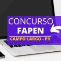 Concurso FAPEN Campo Largo – PR abre vagas; até R$ 5,8 mil mensais