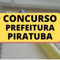 Concurso Prefeitura de Piratuba – SC: edital e inscrição; até R$ 18 mil