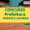 Concurso Prefeitura de Pontes e Lacerda – MT: edital publicado; até R$ 8,9 mil