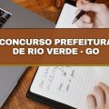 Concurso Prefeitura de Rio Verde – GO oferece 1.280 vagas imediatas