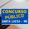 Concurso Prefeitura de Santa Luzia – MG: edital e inscrição