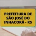 Concurso Prefeitura de São José do Inhacorá – RS divulga edital; até R$ 6,5 mil