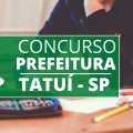 Concurso Prefeitura de Tatuí – SP: edital e inscrição; até R$ 12,5 mil