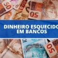 Dinheiro esquecido em bancos: 2ª fase terá R$ 4 bilhões para consulta
