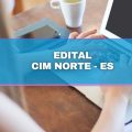 CIM Norte – ES lança edital de processo seletivo