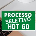 HDT – GO divulga processo seletivo; mensais de até R$ 12,9 mil