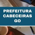 Prefeitura de Cabeceiras – GO abre vagas imediatas em edital simplificado