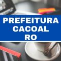 Prefeitura de Cacoal – RO abre 61 vagas em edital; até R$ 5,3 mil