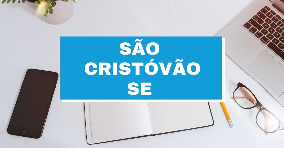 Prefeitura de São Cristóvão – SE abre 45 vagas