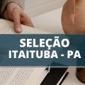 Prefeitura de Itaituba – PA abre processo seletivo simplificado