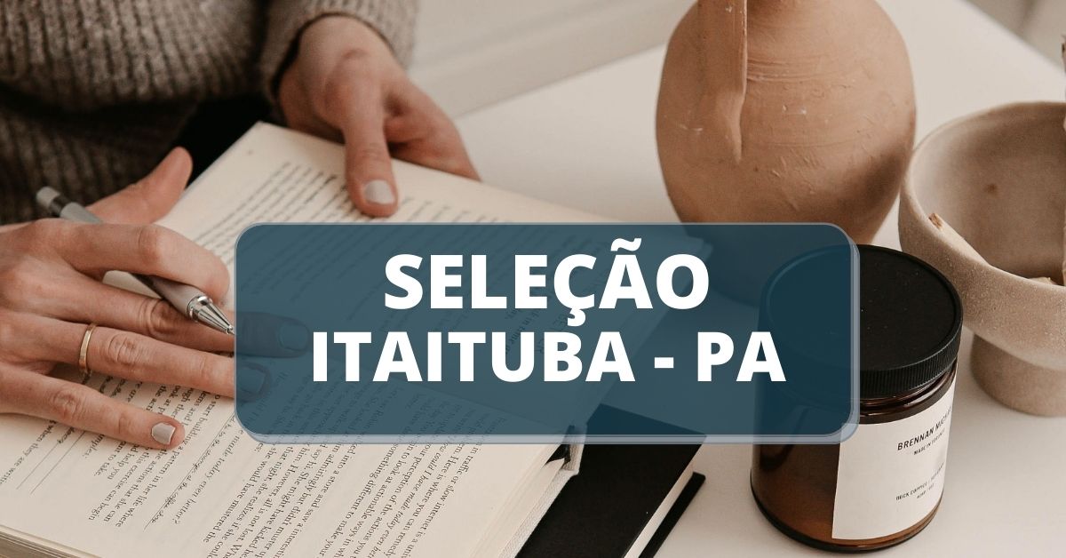 Prefeitura de Itaituba – PA abre 249 vagas em novo edital de processo seletivo