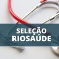 RioSaúde RJ anuncia mais um edital de processo seletivo