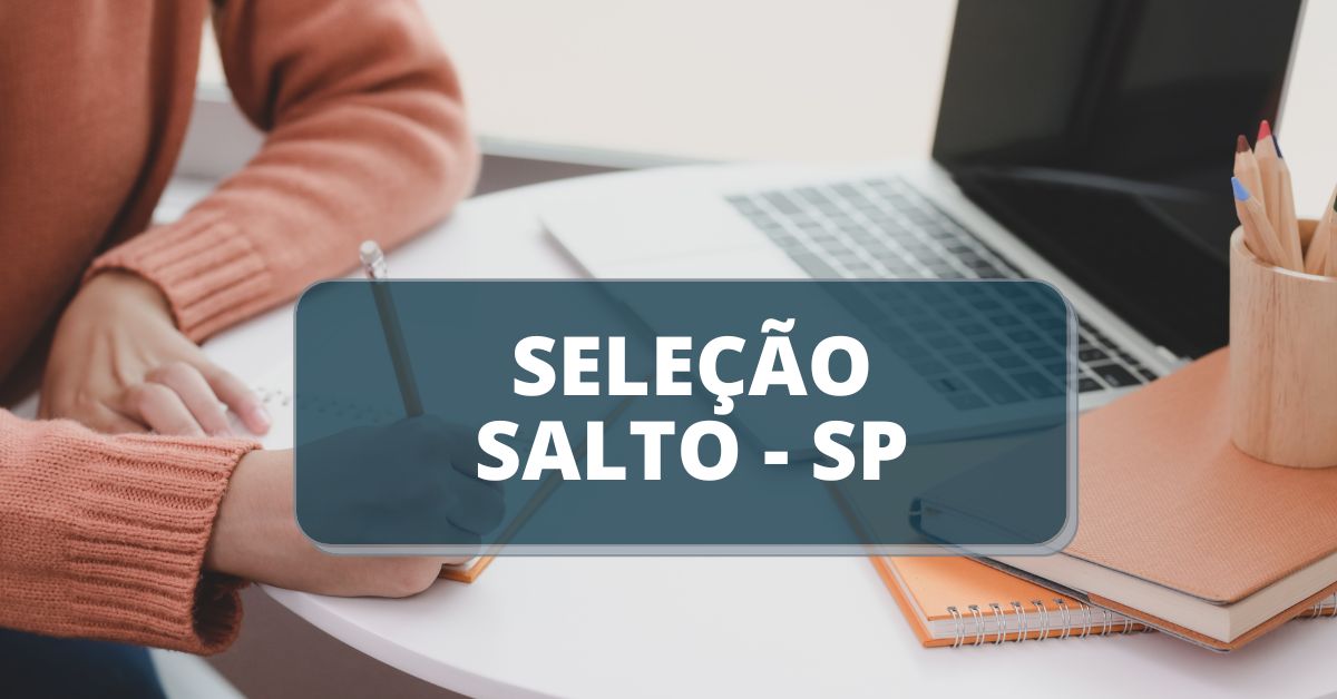 Prefeitura De Salto Sp Divulga Edital De Processo Seletivo Veja As